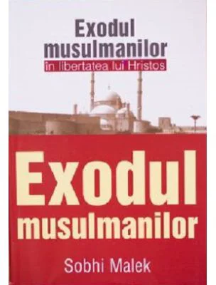 Exodul musulmanilor in libertatea lui Hristos - Sobhi Malek