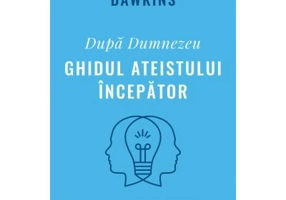 Dupa Dumnezeu. Ghidul ateistului incepator - Richard Dawkins