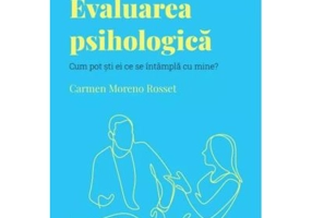 Volumul 46. Descopera Psihologia. Evaluarea psihologica. Cum pot sti ei ce se intampla cu mine?