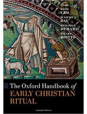 The Oxford Handbook of Early Christian Ritual - Rikard Roitto