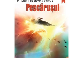 Pescarusul - Anton Pavlovici Cehov