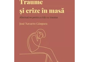 Volumul 44. Descopera Psihologia. Traume si crize in masa. Alternative pentru a trai cu trauma