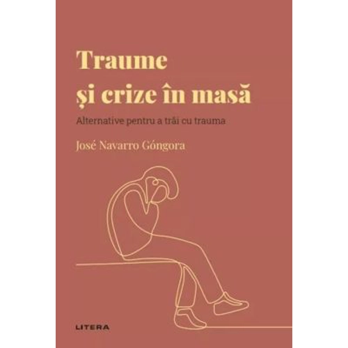 Volumul 44. Descopera Psihologia. Traume si crize in masa. Alternative pentru a trai cu trauma