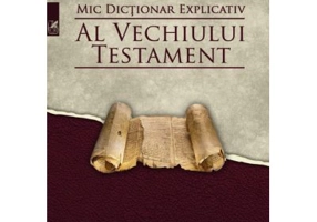 Mic dictionar explicativ al Vechiului Testament - Ioan Stancu