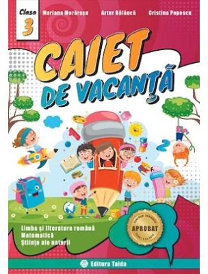 Caiet de vacanta pentru Clasa a 3-a Limba si literatura romana, Matematica, Stiinte ale naturii - Artur Balauca