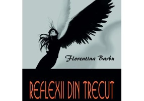 Reflexii din trecut - Florentina Barbu