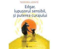 Edgar, lupusorul sensibil si puterea curajului - Teodora Leonte