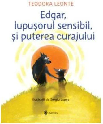 Edgar, lupusorul sensibil si puterea curajului - Teodora Leonte
