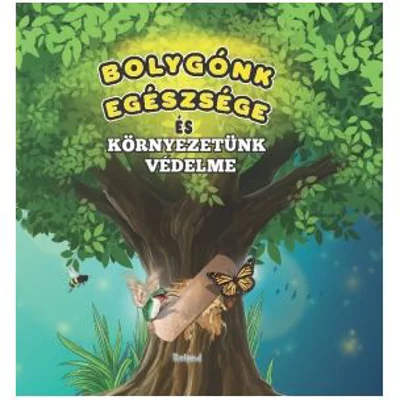 Bolygonk egeszsege es kornyezetunk vedelme. Prima mea enciclopedie. Protectia mediului