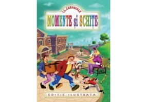 Momente si schite (Editie ilustrata) - Ion Luca Caragiale