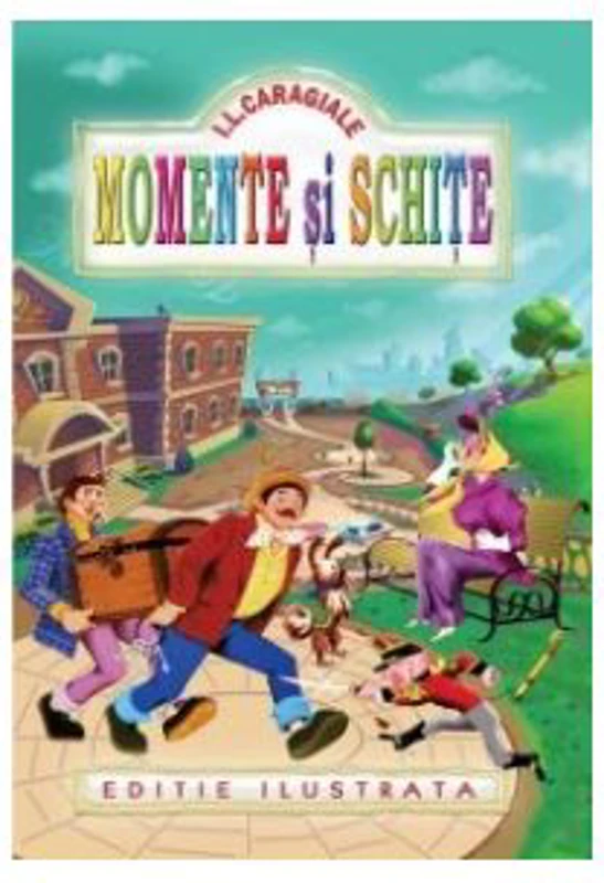 Momente si schite (Editie ilustrata) - Ion Luca Caragiale