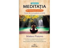 Meditatia, calea de cunoastere a mintii - Matteo Pistono