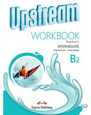 Curs limba engleza Upstream Intermediate B2 Caietul profesorului - Virginia Evans, Jenny Dooley