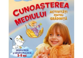 Cunoasterea Mediului. Grupa mica si grupa mijlocie, 3-5 ani - Constanta Pacearca, Roxana Gavrila