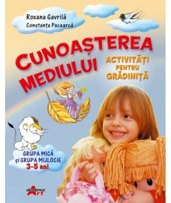 Cunoasterea Mediului. Grupa mica si grupa mijlocie, 3-5 ani - Constanta Pacearca, Roxana Gavrila