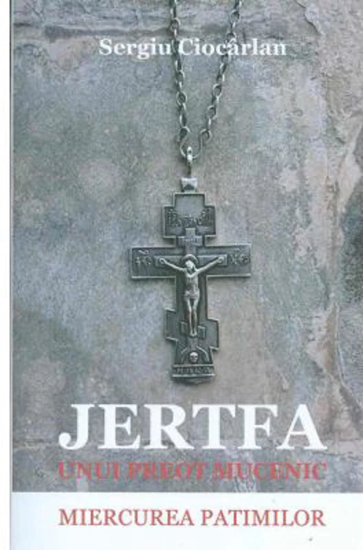 Jertfa unui preot mucenic. Miercurea patimilor