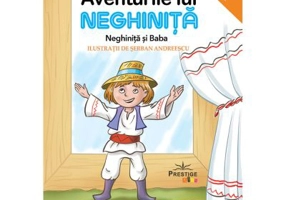 Aventurile lui NEGHINITA. Neghinita si baba. Citesc Nivelul 1 - Barbu Stefanescu Delavrancea