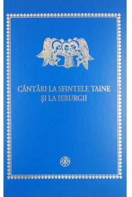 Cantari la Sfintele Taine si la Ierurgii