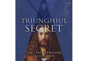 Triunghiul Secret. Cei cinci templieri ai lui IISUS - Didier Convard