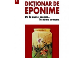 Dictionar de eponime. De la nume proprii... la nume comune - Octavian Laiu-Despau