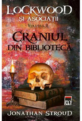 Craniul din biblioteca. Seria Lockwood si asociatii vol. 2 - Jonathan Stroud