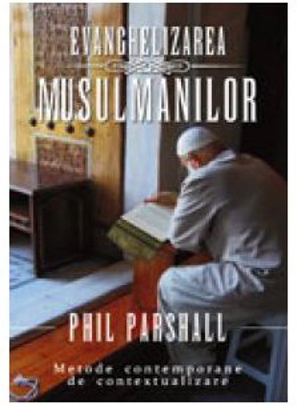 Evanghelizarea musulmanilor - Phil Parshall