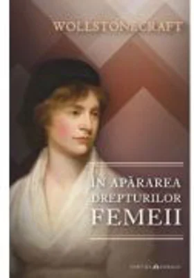 In apararea drepturilor femeii - Wollstonecraft
