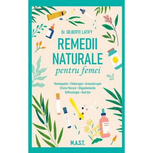 Remedii naturale pentru femei - Gilberte Latify