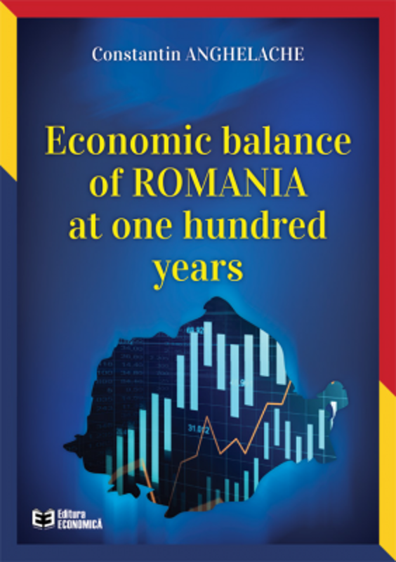 Economic balance of Romania at one hundred years - Constantin Anghelache