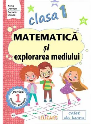 Matematica si explorarea mediului. Clasa 1. Partea 1 (CP) - Arina Damian