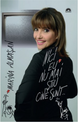 Nici eu nu mai stiu cine sunt... - Marina Almasan