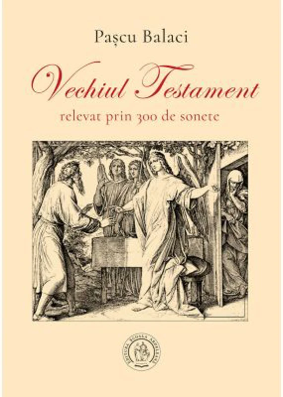 Vechiul Testament relevat prin 300 de sonete - Pascu Balaci