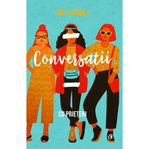 Conversatii cu prietenii - Sally Rooney