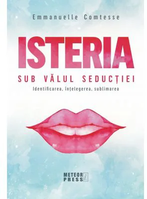 Isteria. Sub valul seductiei - Emmanuelle Comtesse