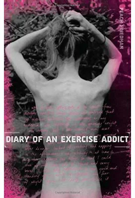 Diary of an Exercise Addict - Peach Friedman