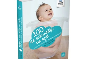 100 de activitati cu apa pentru dezvoltarea si relaxarea bebelusului - Perrine Alliod, Anne-Sophie Bost
