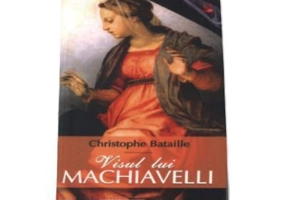 Visul lui Machiavelli - Christophe Bataille