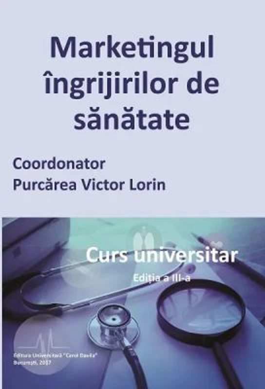Marketingul ingrijirilor de sanatate. Curs universitar - Victor Lorin Purcarea