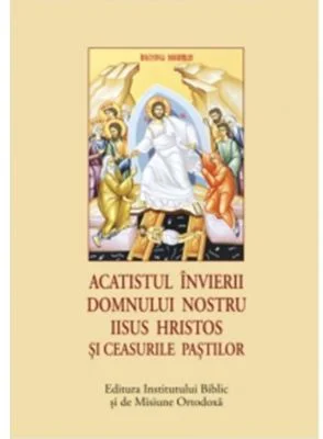 Acatistul Invierii Domnului nostru Iisus Hristos si Ceasurile Pastilor (format mic)