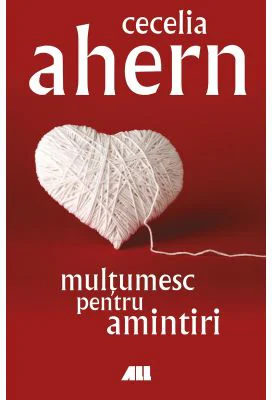 Multumesc pentru amintiri - Cecilia Ahern