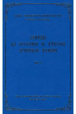 Cantari la Vecernia si Utrenia Sfintilor Romani, volumul 1 - Arhid. Sebastian Barbu Bucur