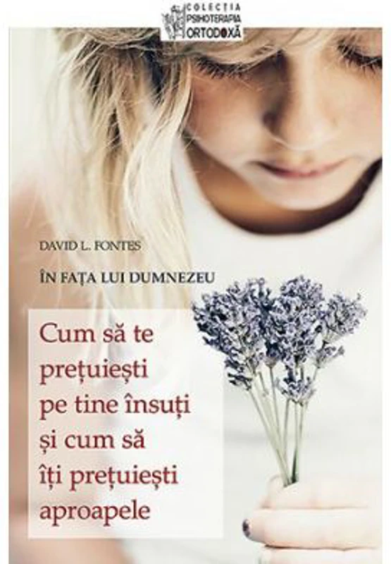 Cum sa te pretuiesti pe tine insuti si cum sa iti pretuiesti aproapele. In fata lui Dumnezeu - David L. Fontes