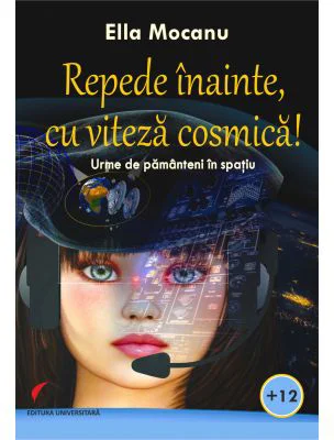 Repede inainte, cu viteza cosmica! - Ella Mocanu