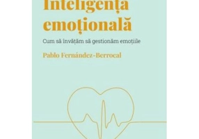 Volumul 1. Descopera Psihologia. Inteligenta emotionala. Cum sa invatam sa gestionam emotiile - Pablo Fernandez-Berrocal