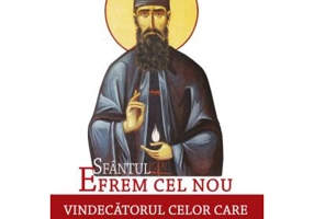 Sfantul Efrem cel Nou, vindecatorul celor care sufera de boli incurabile. Marturii si rugaciuni de folos