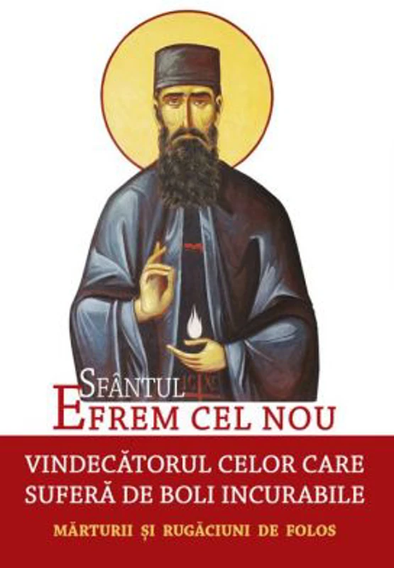 Sfantul Efrem cel Nou, vindecatorul celor care sufera de boli incurabile. Marturii si rugaciuni de folos