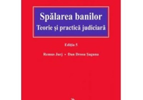Spalarea banilor. Teorie si practica judiciara. Editia 5