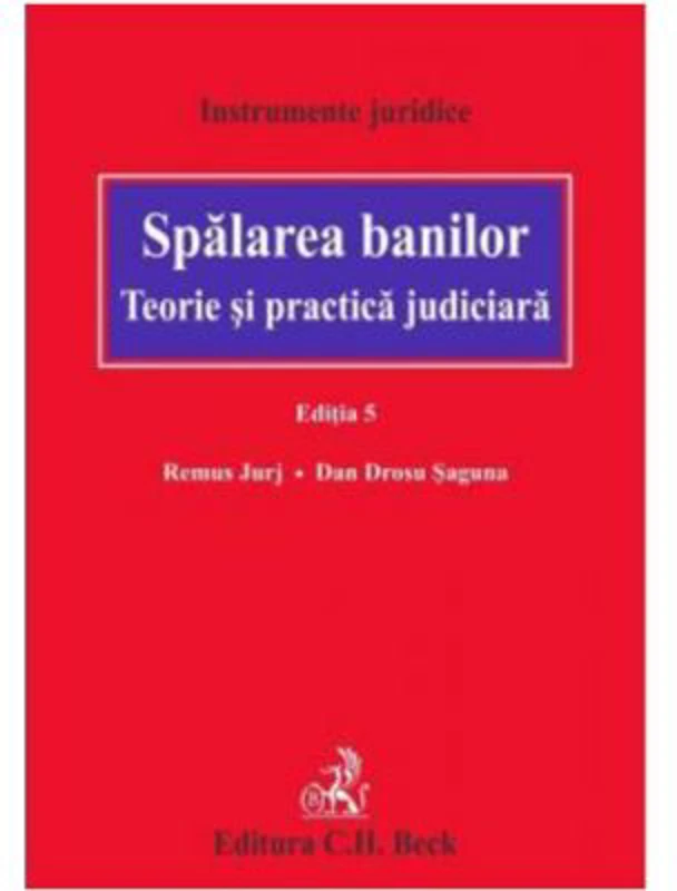 Spalarea banilor. Teorie si practica judiciara. Editia 5