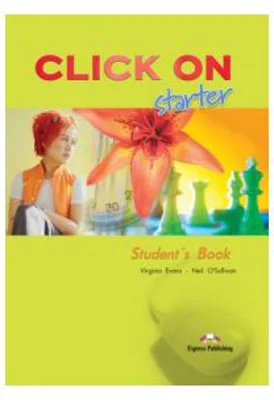 Click On Starter, Student Book. Manualul elevului - Virginia Evans