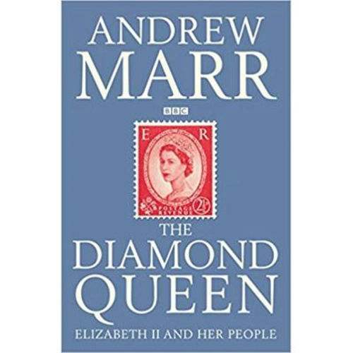 The Diamond Queen. Elizabeth II and Her People - Andrew Marr